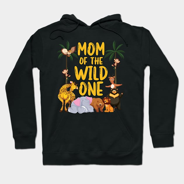 Mom Of The Wild One Zoo Birthday Safari Jungle Animal Hoodie by badCasperTess